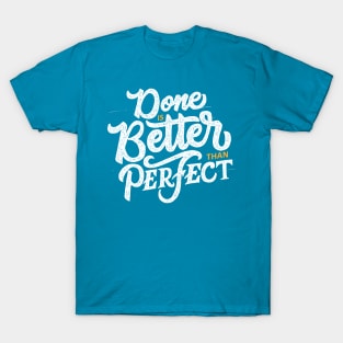 Done Is Better Than Perfect T-Shirt